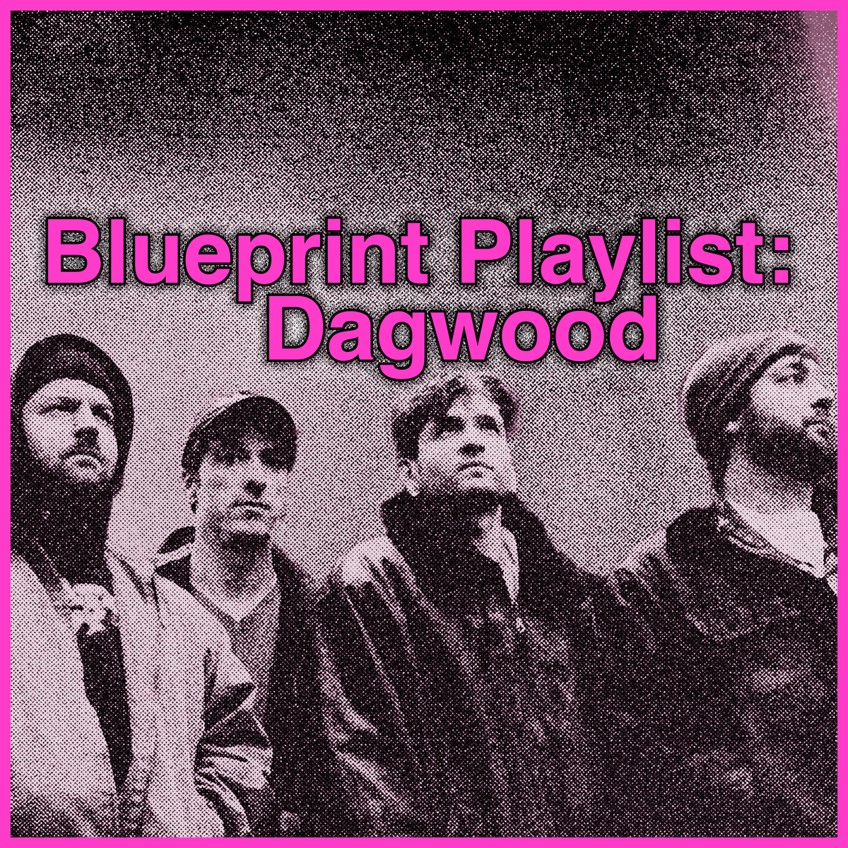 Blueprint Playlist: Dagwood