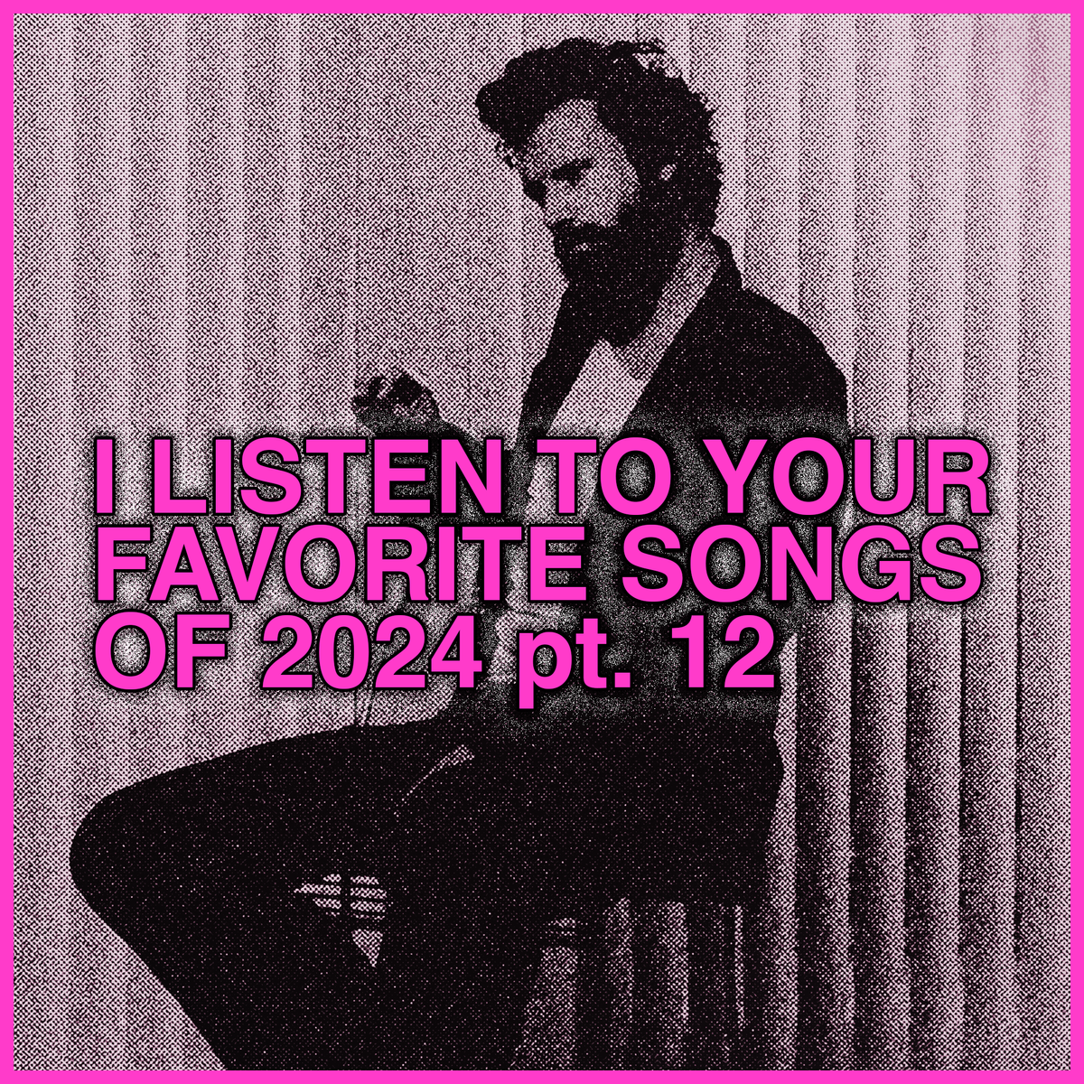 listening to Your Favorite Songs 2024, part 12