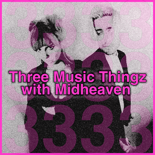 Three Music Thingz with Midheaven