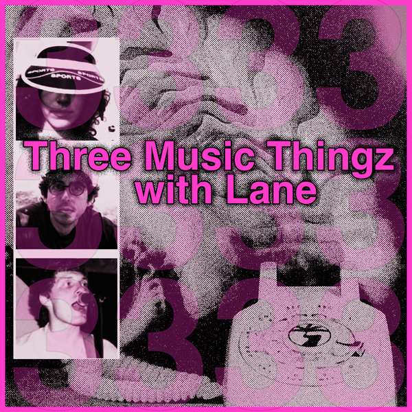 Three Music Thingz with Lane