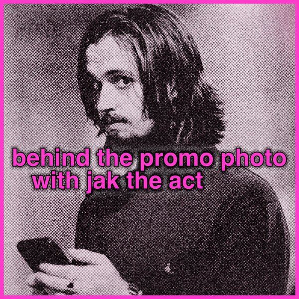 behind the promo photo with jak the act