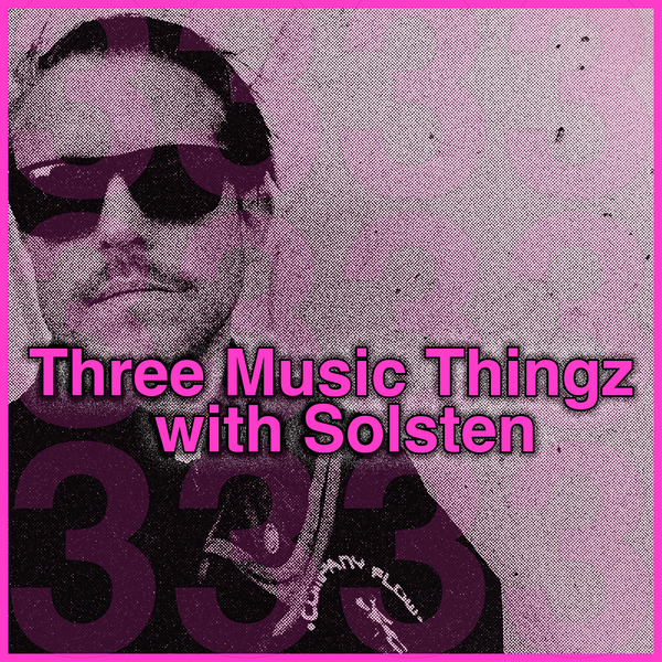 Three Music Thingz with Solsten