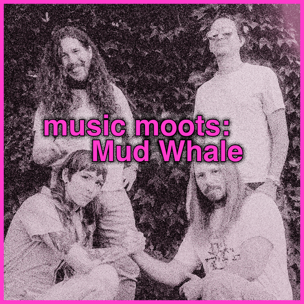 music moots with Mud Whale ("over" by Noise Beneath the Floor)