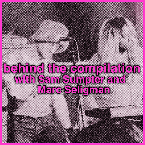 behind the *VHS compilation* with sam sumpter and marc seligman